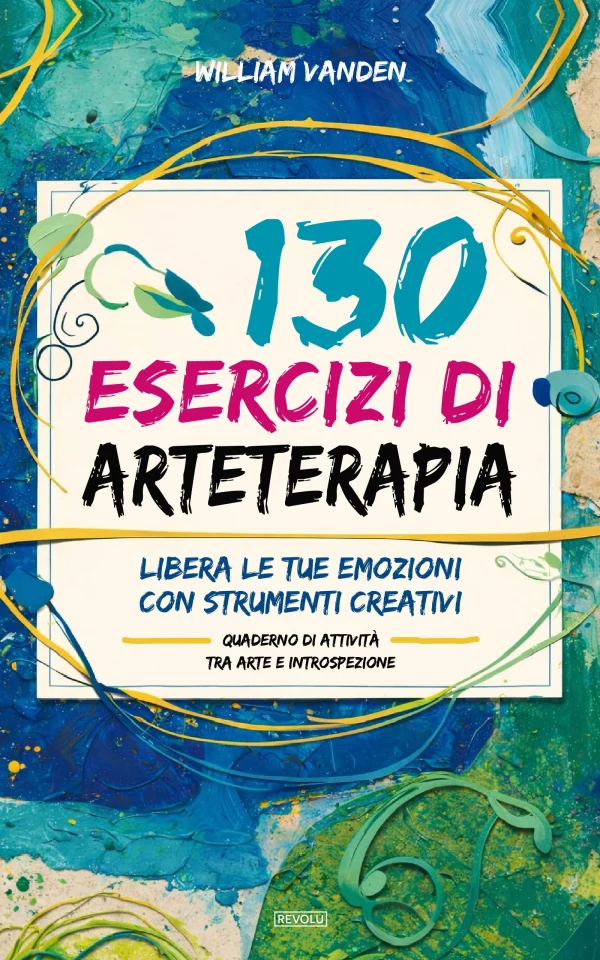 130 esercizi di arteterapia — William Vanden — Éditions Revolu