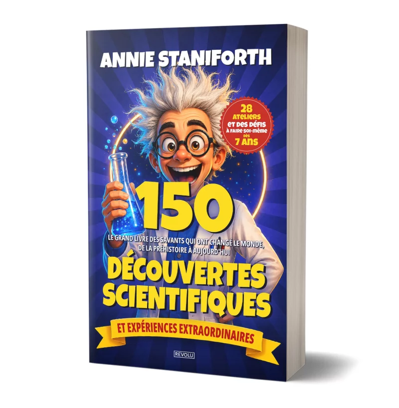 150 découvertes scientifiques et expériences extraordinaires par Annie Staniforth - Éditions Revolu