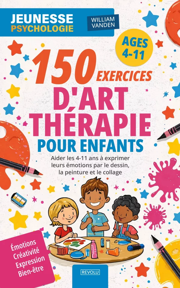 150 exercices d'art-thérapie pour enfants — William Vanden — Éditions Revolu