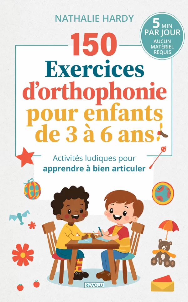 150 exercices d’orthophonie pour enfants de 3 à 6 ans — Nathalie Hardy — Éditions Revolu