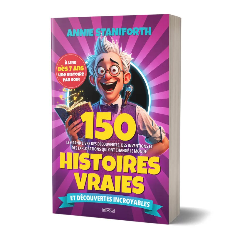 150 histoires vraies et découvertes incroyables par Annie Staniforth - Éditions Revolu