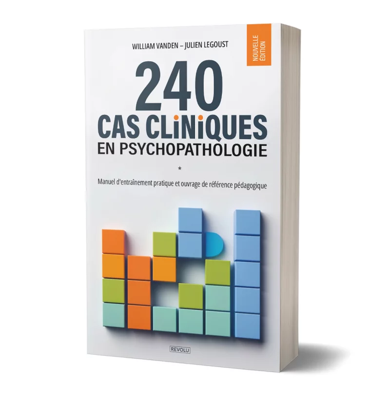 240 cas cliniques en psychopathologie par William Vanden – Julien Legoust - Éditions Revolu