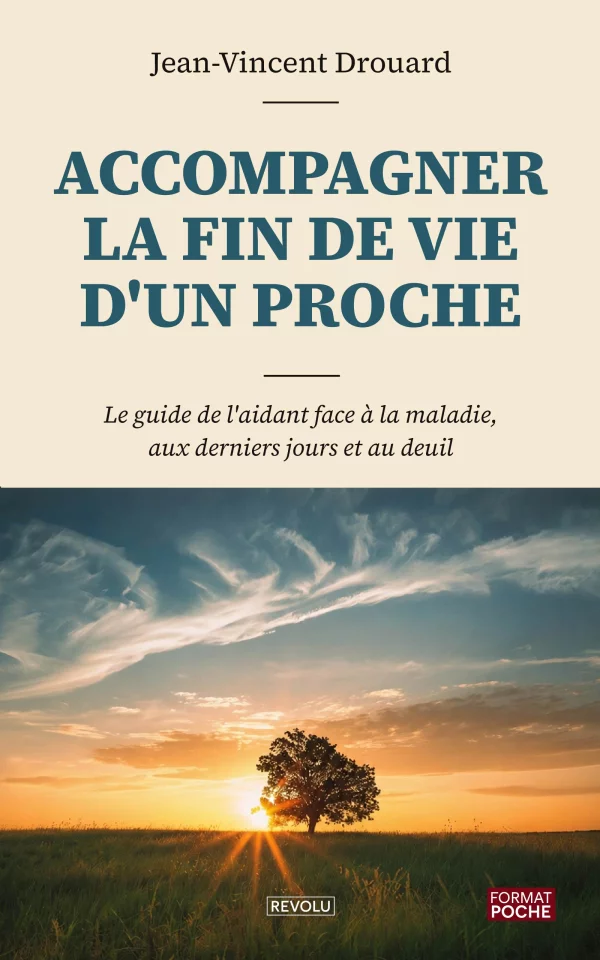 Accompagner la fin de vie d'un proche — Jean-Vincent Drouard — Éditions Revolu