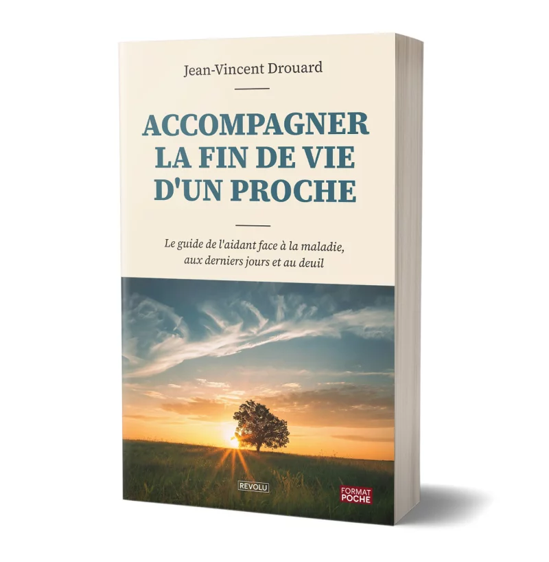 Accompagner la fin de vie d'un proche par Jean-Vincent Drouard - Éditions Revolu
