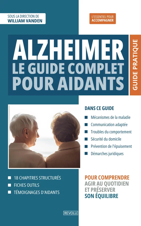 Alzheimer : Le guide complet pour aidants