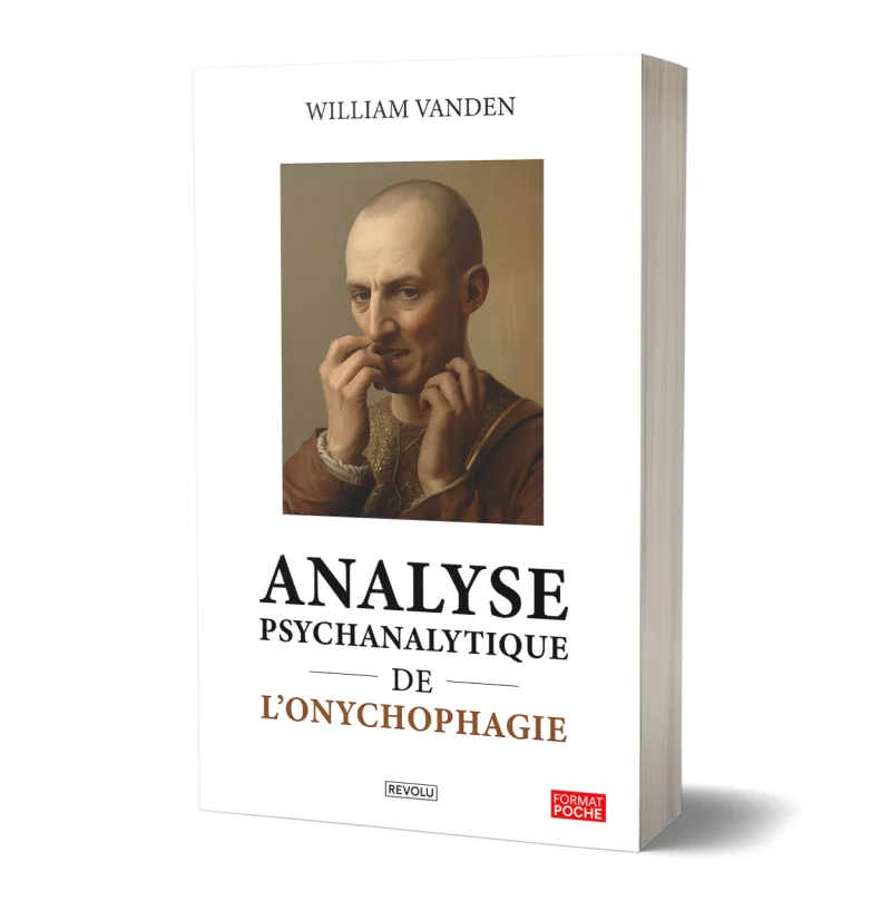 Analyse psychanalytique de l'onychophagie par William Vanden - Éditions Revolu