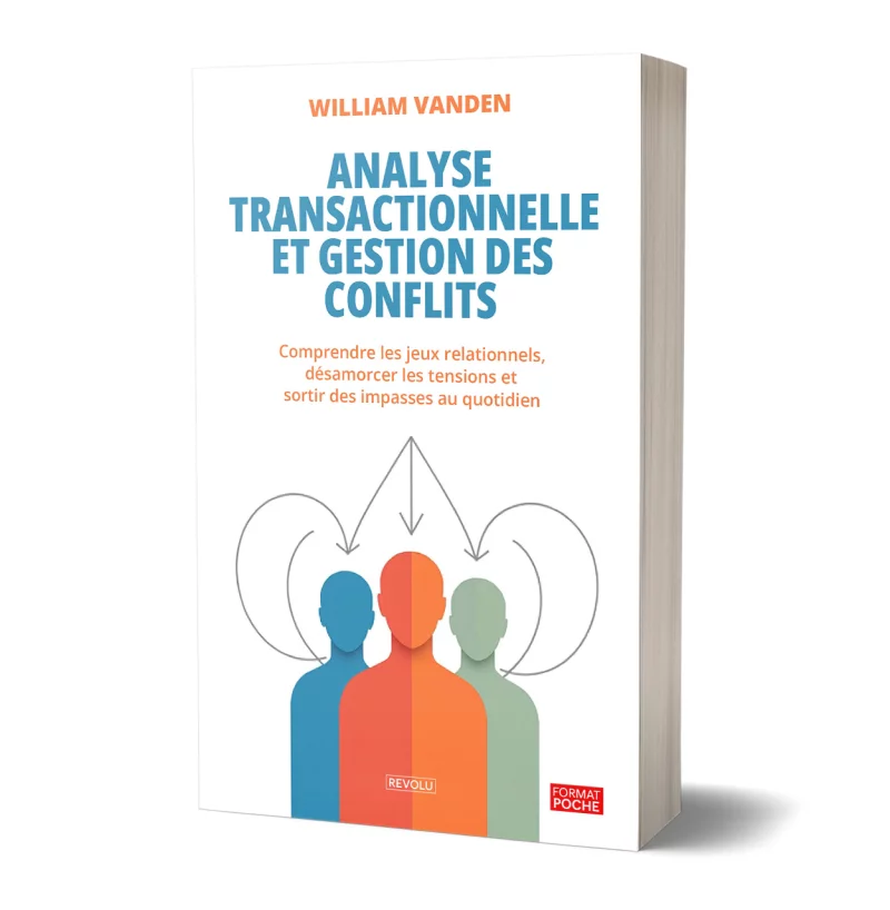 Analyse transactionnelle et gestion des conflits par William Vanden - Éditions Revolu