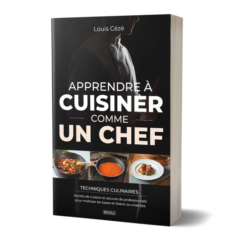 Apprendre à Cuisiner Comme un Chef par Louis Cézé - Éditions Revolu