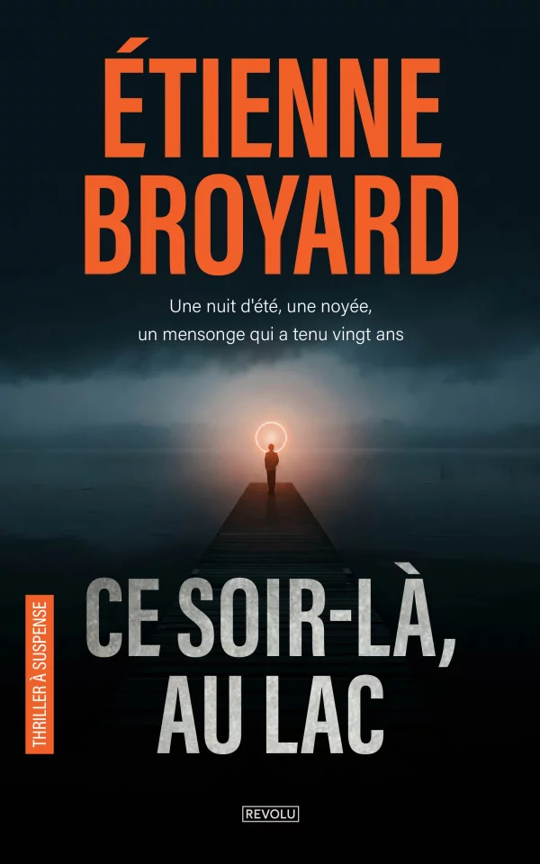 Ce soir-là, au lac — Étienne Broyard — Éditions Revolu