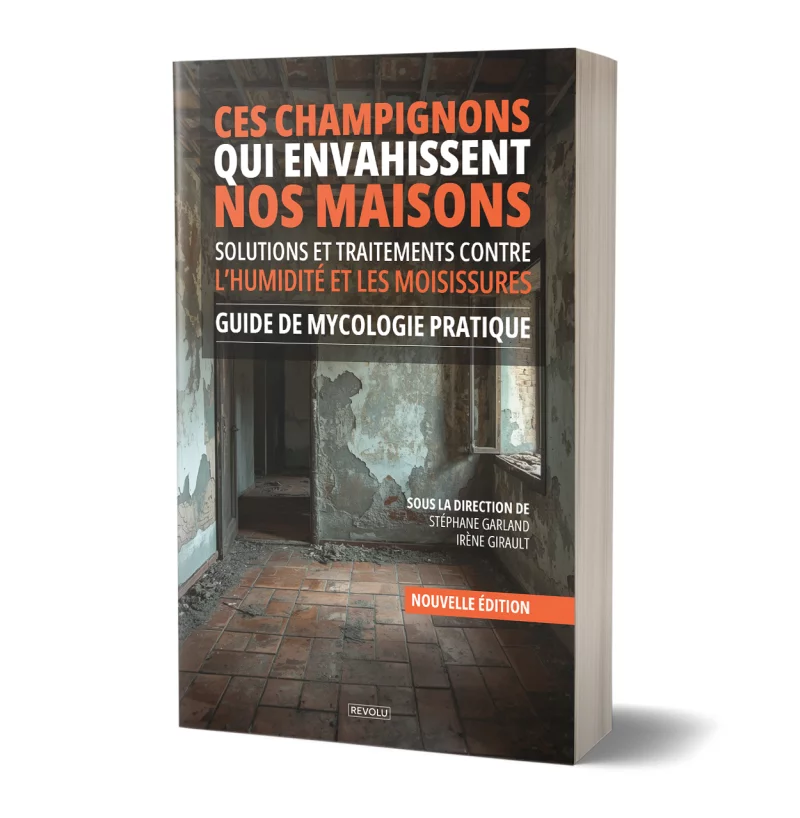 Ces champignons qui envahissent nos maisons par Stéphane Garland – Irène Girault - Éditions Revolu