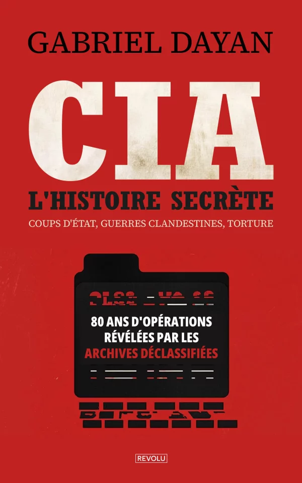 CIA : l'histoire secrète — Gabriel Dayan — Éditions Revolu