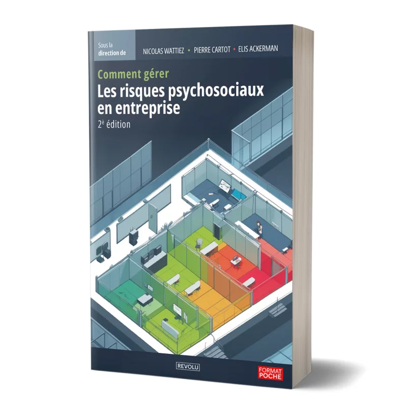 Comment gérer les risques psychosociaux en entreprise par Nicolas Wattiez, Pierre Cartot, Elis Ackerman - Éditions Revolu