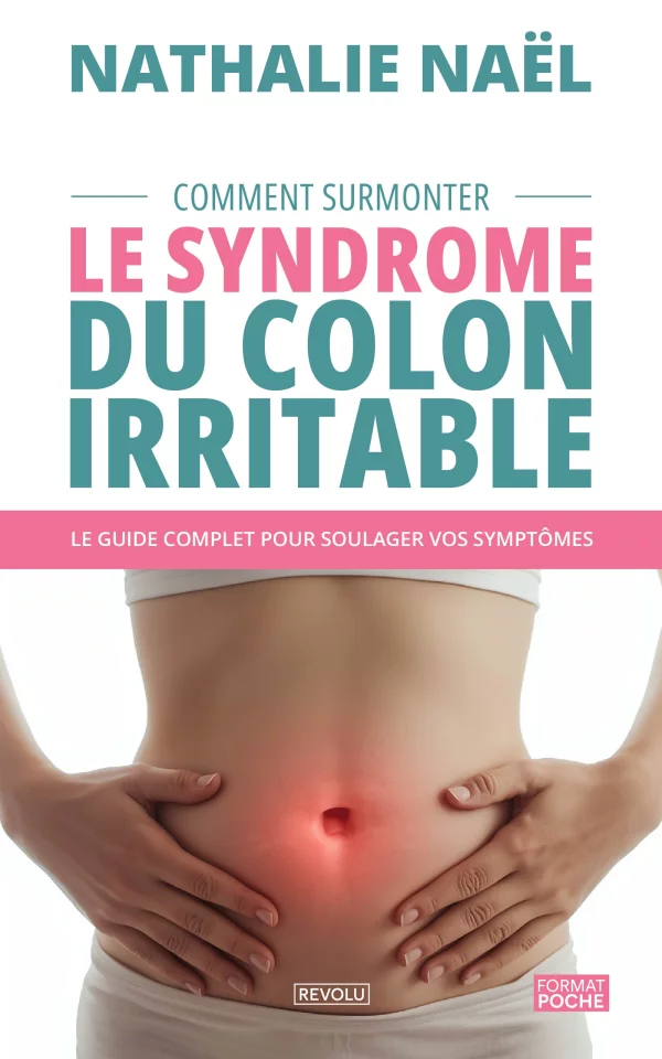 Comment Surmonter le Syndrome du Colon Irritable — Nathalie Naël — Éditions Revolu