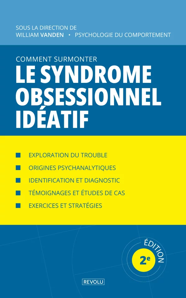 Comment surmonter le syndrome obsessionnel idéatif — William Vanden — Éditions Revolu