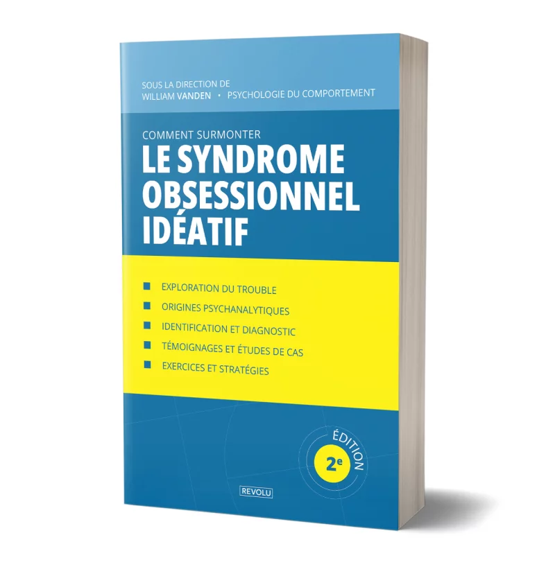 Comment surmonter le syndrome obsessionnel idéatif par William Vanden - Éditions Revolu