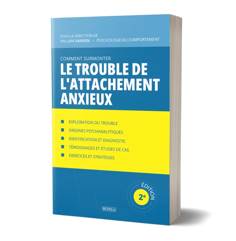 Comment surmonter le trouble de l'attachement anxieux par William Vanden - Éditions Revolu