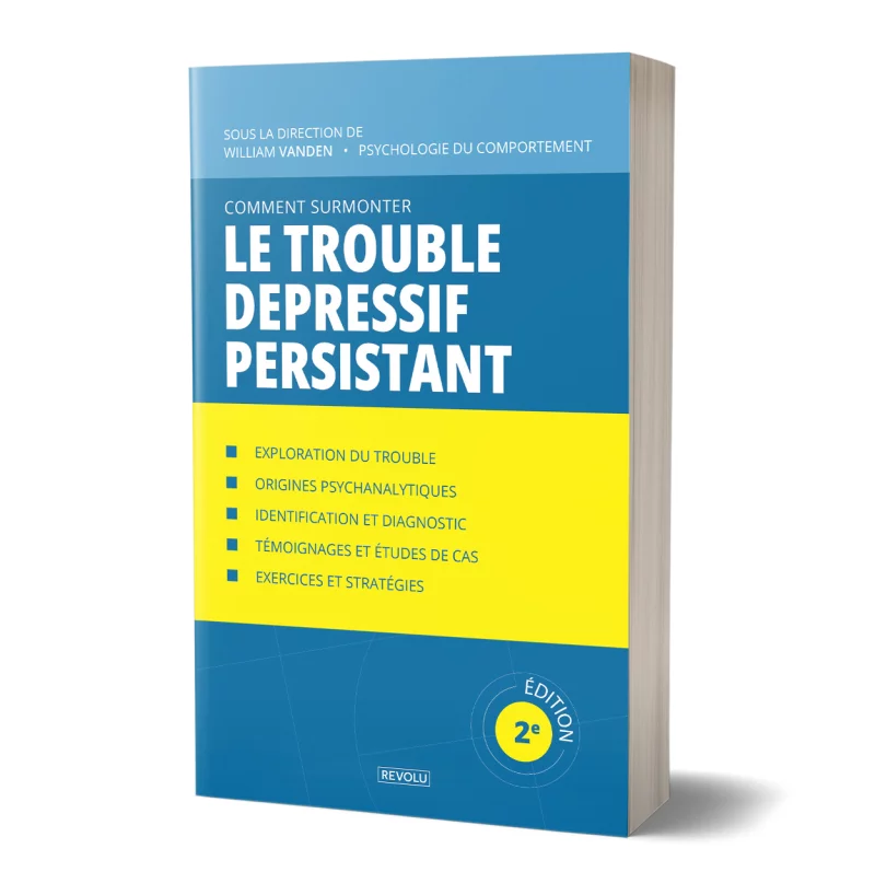 Comment surmonter le trouble dépressif persistant par William Vanden - Éditions Revolu
