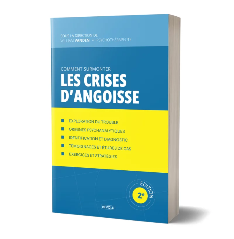 Comment surmonter les crises d'angoisse par William Vanden - Éditions Revolu