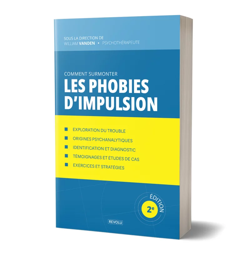 Comment surmonter les phobies d'impulsion par William Vanden - Éditions Revolu