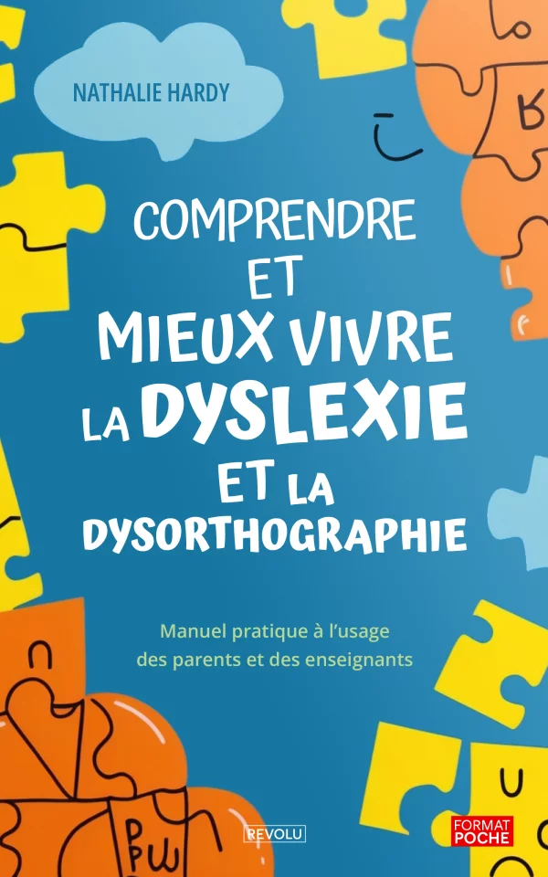 Comprendre et mieux vivre la dyslexie et la dysorthographie