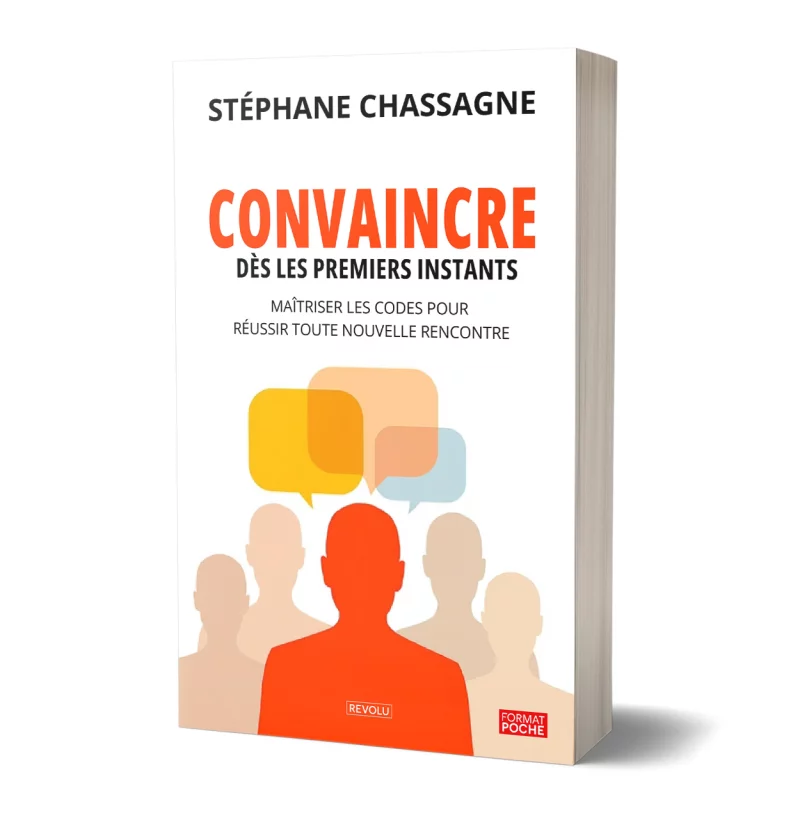 Convaincre dès les premiers instants par Stéphane Chassagne - Éditions Revolu