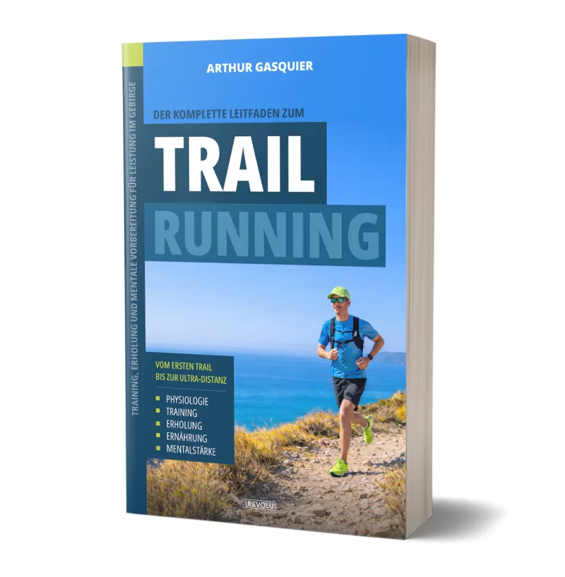 Der komplette Leitfaden zum TrailRunning par Arthur Gasquier - Éditions Revolu