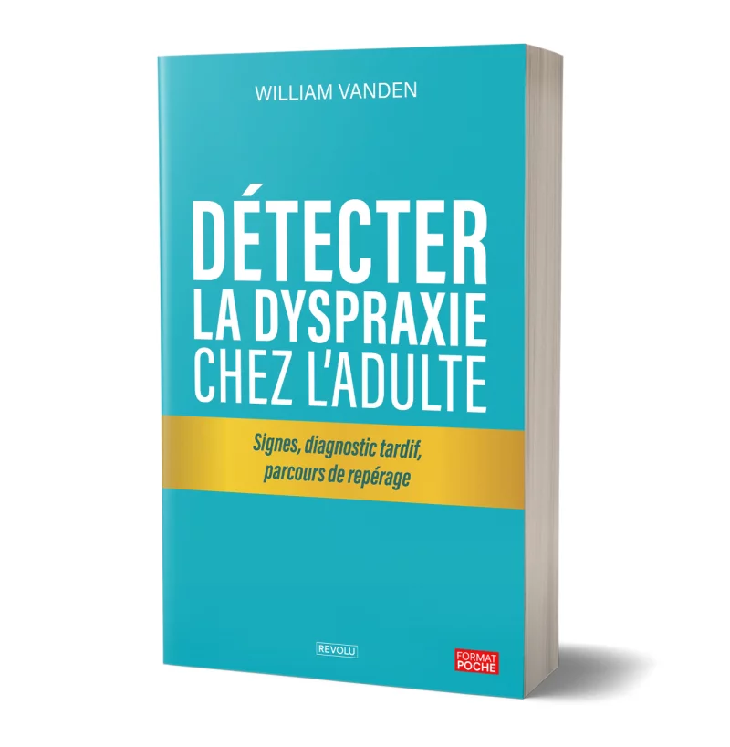 Détecter la dyspraxie chez l’adulte par William Vanden - Éditions Revolu