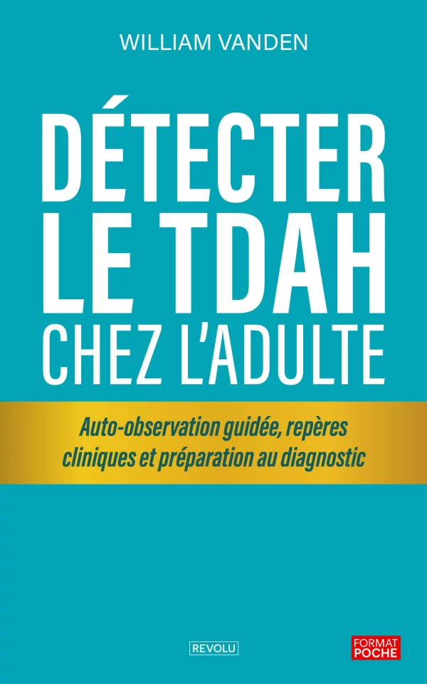 Détecter le TDAH chez l’adulte — William Vanden — Éditions Revolu