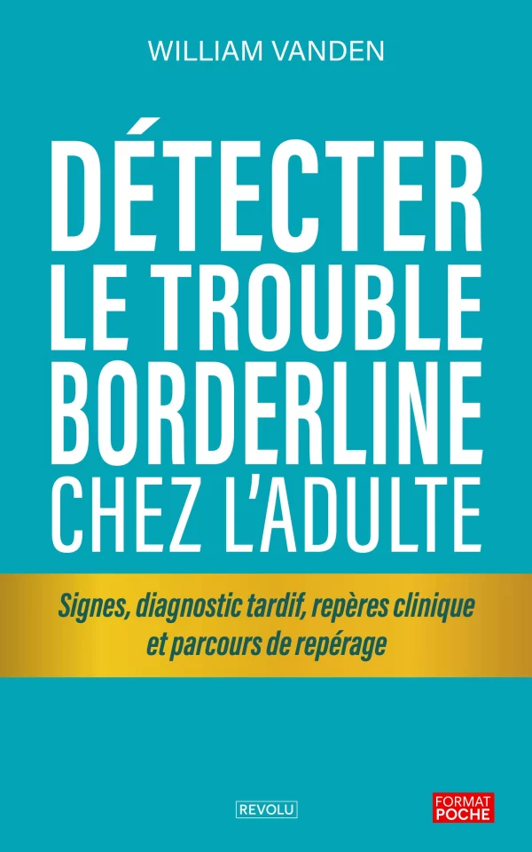 Détecter le trouble borderline chez l’adulte — William Vanden — Éditions Revolu