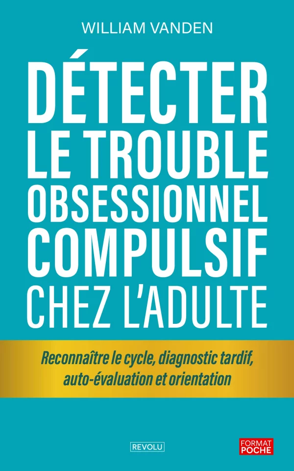 Détecter le trouble obsessionnel compulsif chez l'adulte — William Vanden — Éditions Revolu