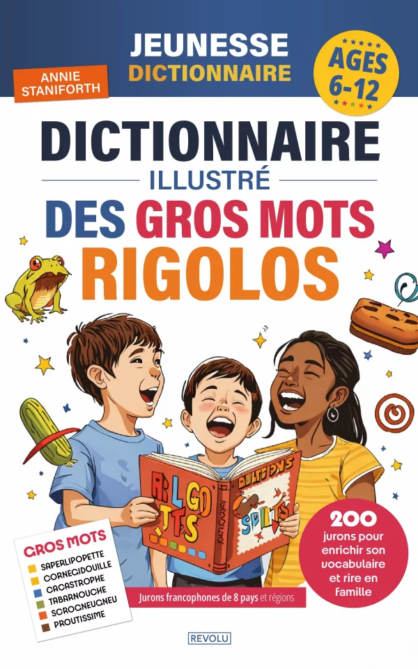Dictionnaire illustré des gros mots rigolos — Annie Staniforth — Éditions Revolu