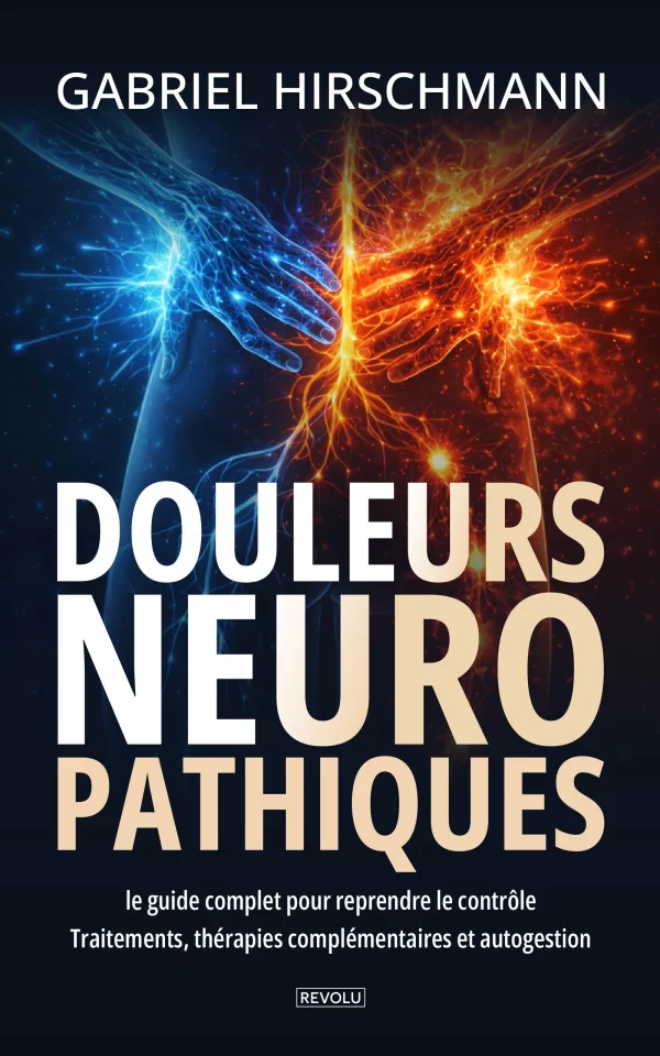 Douleurs neuropathiques : le guide complet — Gabriel Hirschmann — Éditions Revolu
