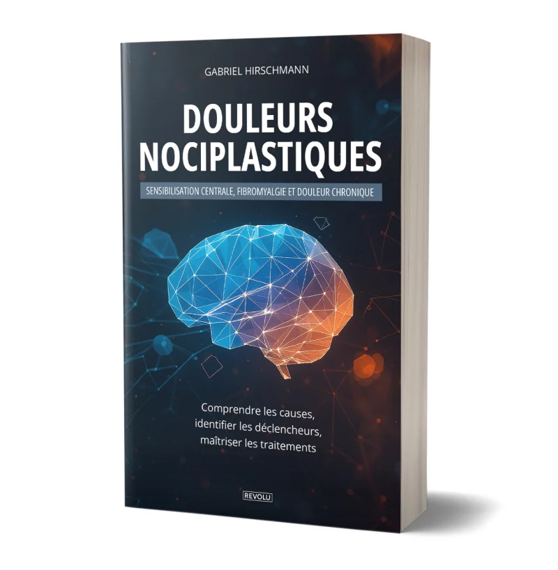 Douleurs nociplastiques : sensibilisation centrale, fibromyalgie et douleur chronique par Gabriel Hirschmann - Éditions Revolu