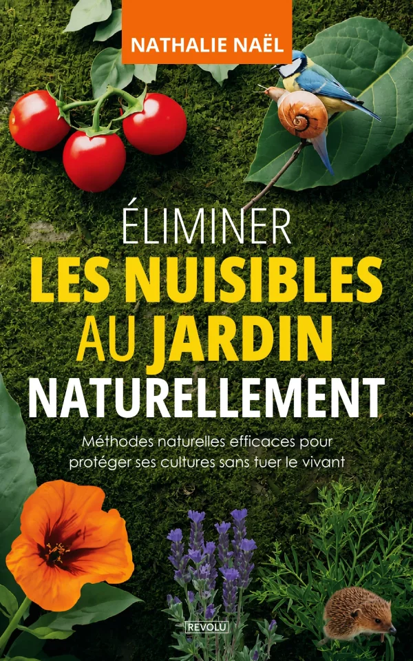 Éliminer les nuisibles au jardin naturellement — Nathalie Naël