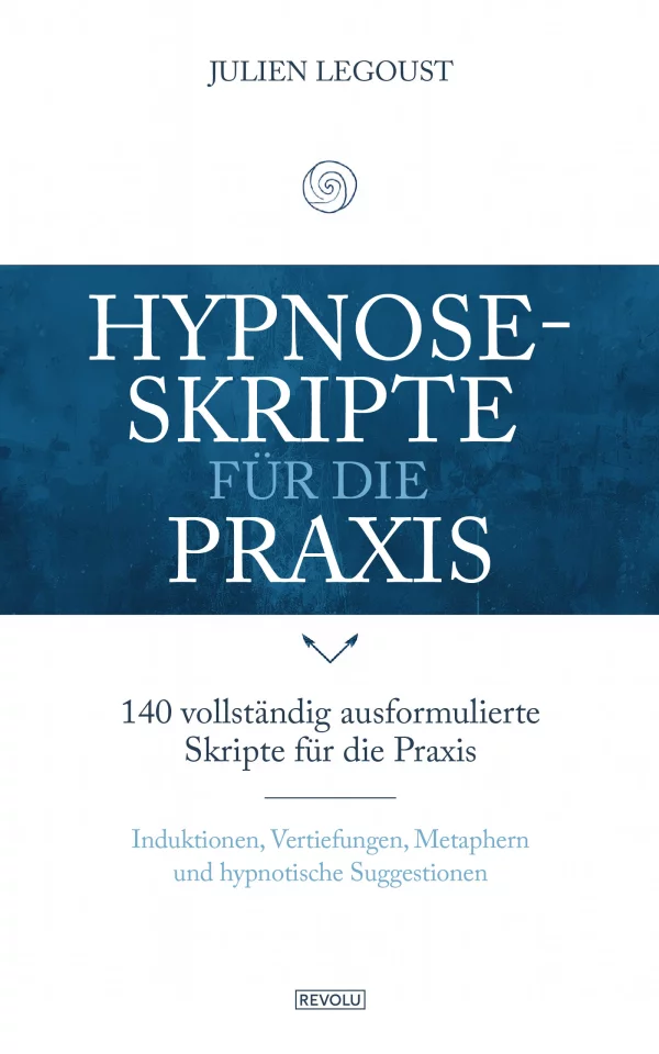 Hypnose-Skripte für die Praxis — Julien Legoust — Éditions Revolu