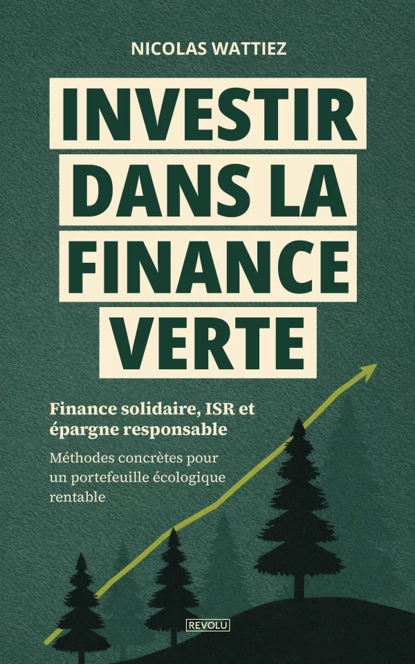 Investir dans la finance verte — Nicolas Wattiez — Éditions Revolu