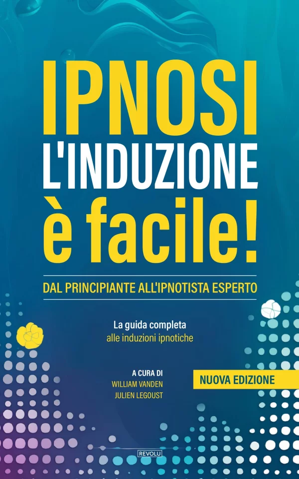 Ipnosi l'induzione è facile! — William Vanden – Julien Legoust