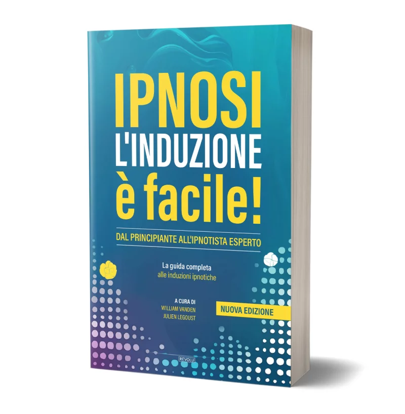 Ipnosi l'induzione è facile! par William Vanden – Julien Legoust - Éditions Revolu