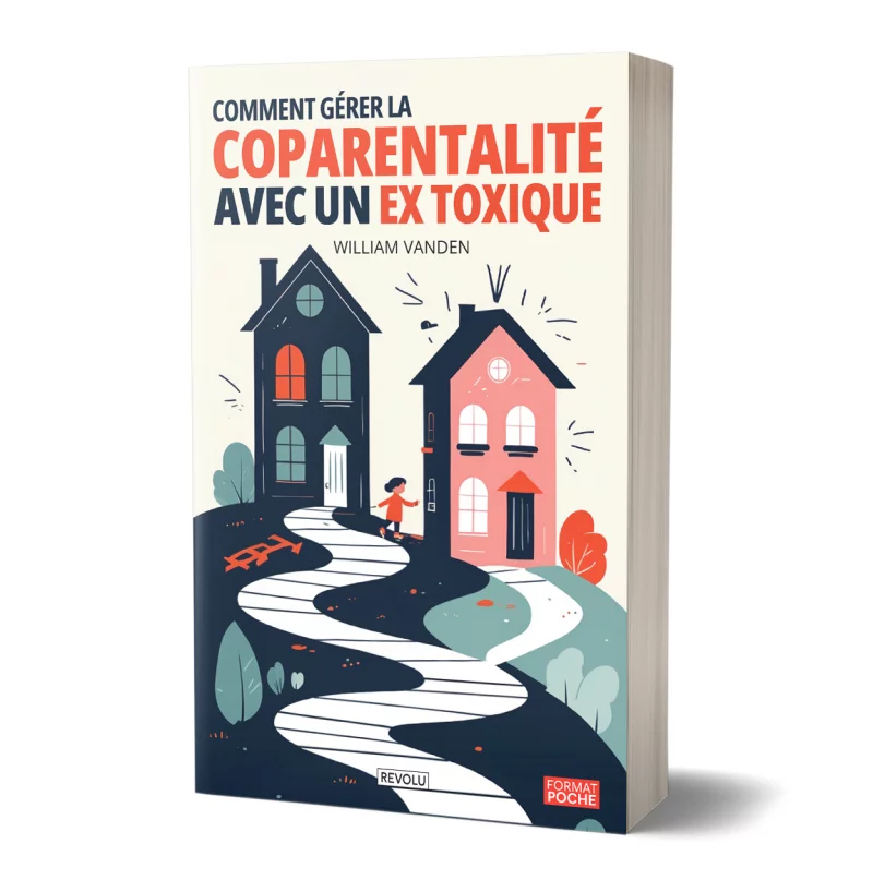 La Coparentalité avec un ex toxique par William Vanden - Éditions Revolu
