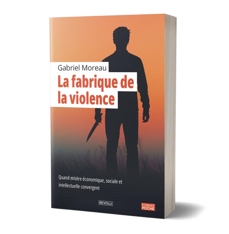 La fabrique de la violence par Gabriel Moreau - Éditions Revolu