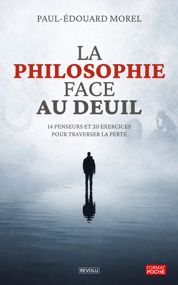 La philosophie face au deuil — Paul-Édouard Morel — Éditions Revolu