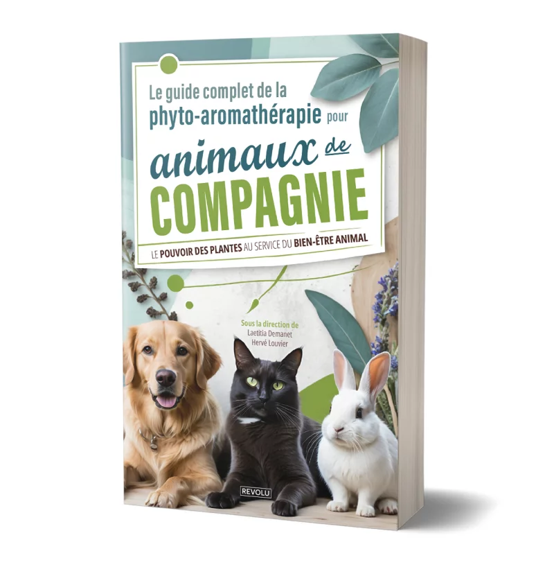Le guide complet de la phyto-aromathérapie pour animaux de compagnie par Laetitia Demanet - Hervé Louvier - Éditions Revolu