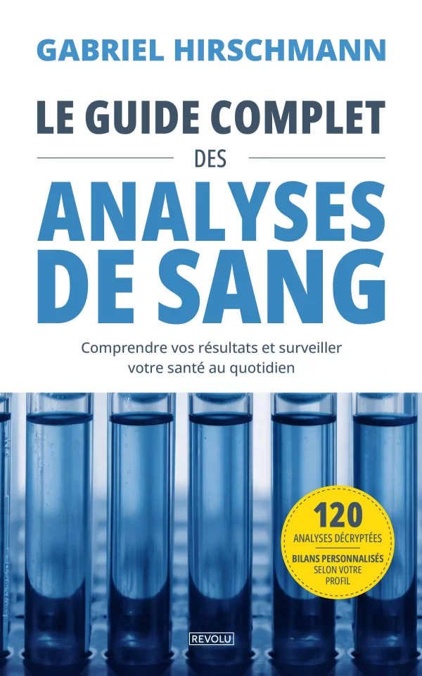 Le guide complet des analyses de sang — Gabriel Hirschmann — Éditions Revolu