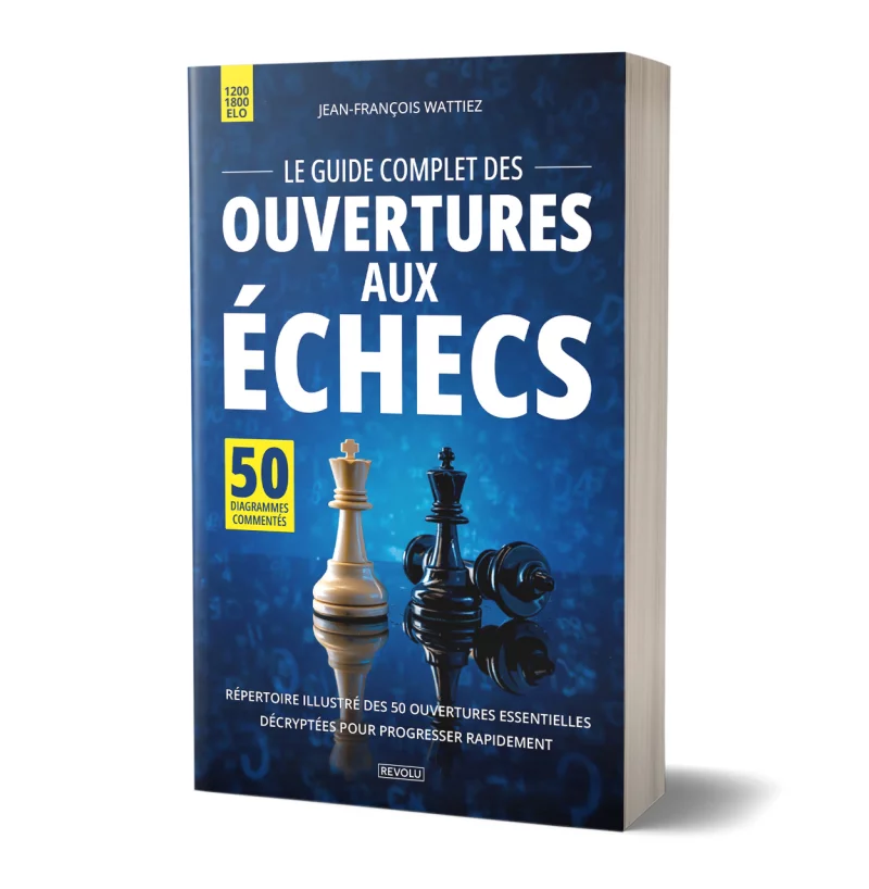 Le guide complet des ouvertures aux échecs par Jean-François Wattiez - Éditions Revolu