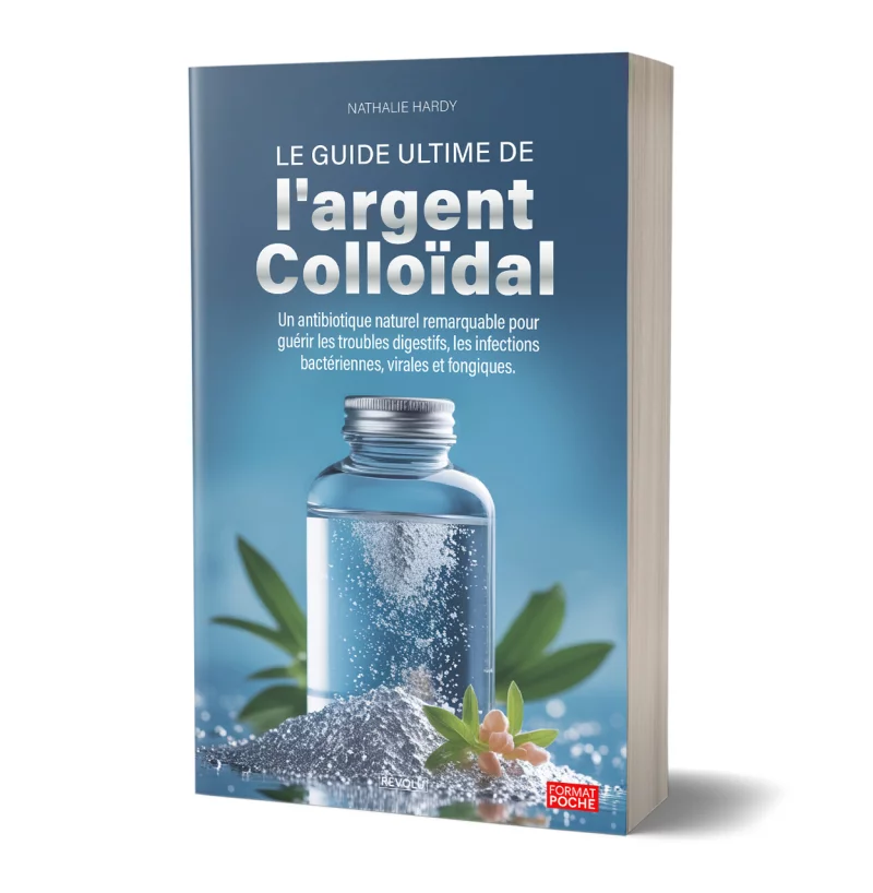 Le guide ultime de l'argent colloïdal par Nathalie Hardy - Éditions Revolu