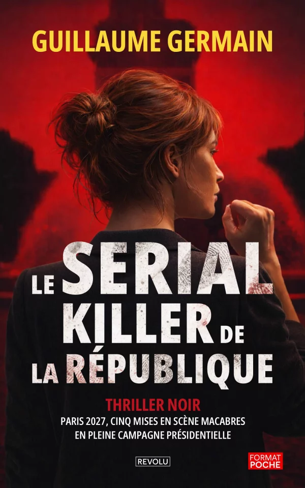 Le Serial Killer de la République — Guillaume Germain — Éditions Revolu