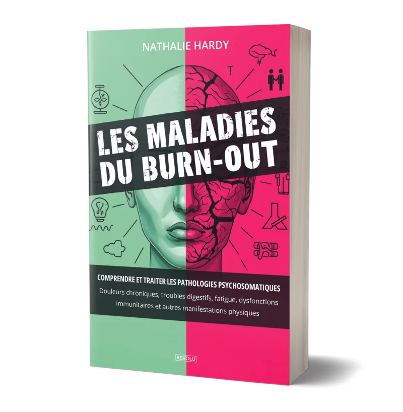Les maladies du burn-out : Comprendre et traiter les pathologies psychosomatiques par Nathalie Hardy - Éditions Revolu