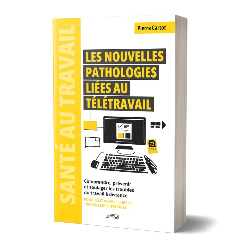 Les nouvelles pathologies liées au télétravail par Pierre Cartot - Éditions Revolu