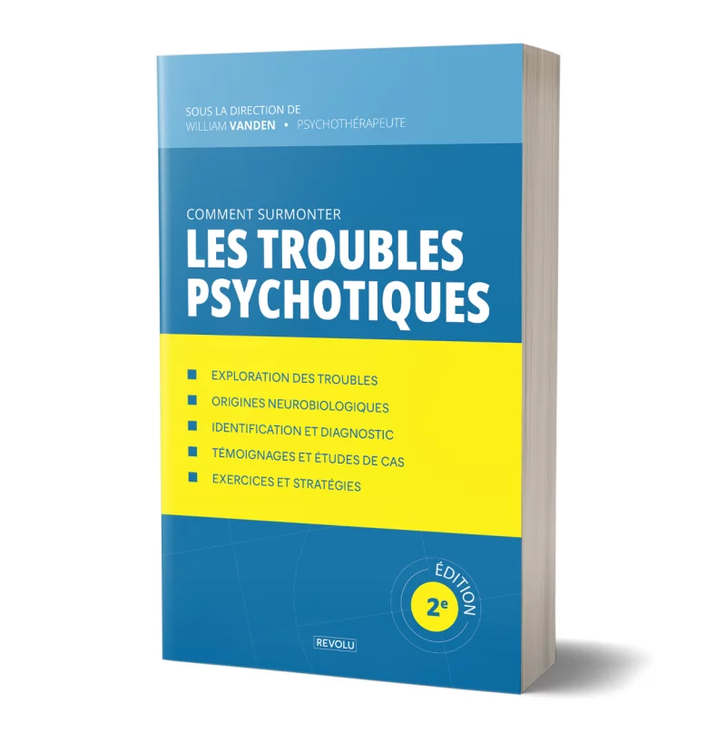 Les troubles psychotiques par William Vanden - Éditions Revolu