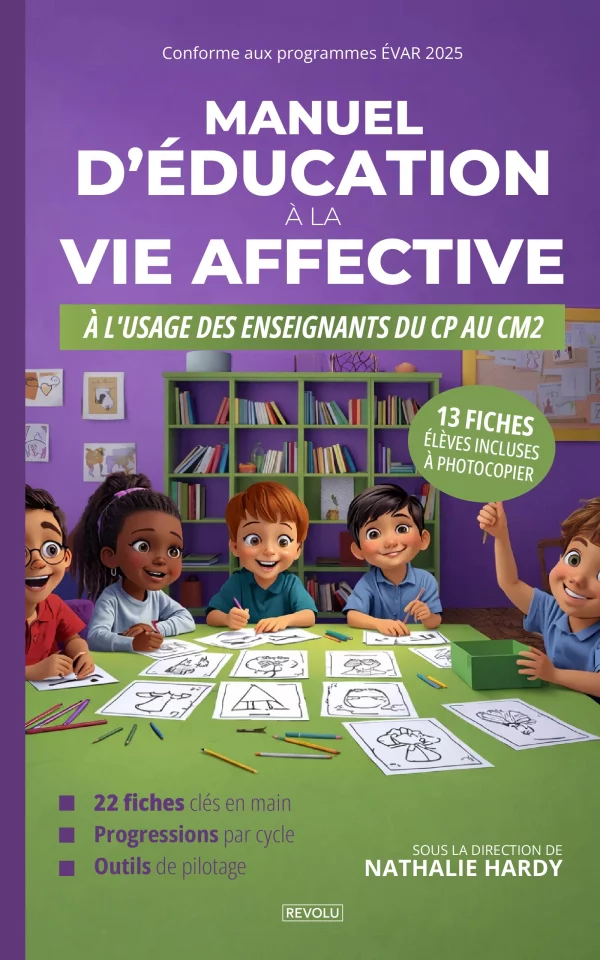 Manuel d'éducation à la vie affective à l'usage des enseignants du CP au CM2 — Nathalie Hardy — Éditions Revolu